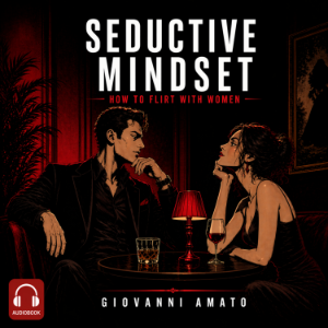 Seductive Mindset: How to flirt with Womenn