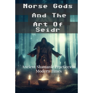 Norse Gods and the Art of Seidr: Ancient Shamanic Practices in Modern Times