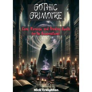 Gothic Grimoire: Love, Revenge, and Binding Spells