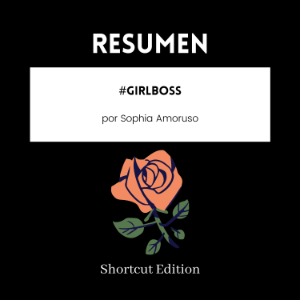 RESUMEN - #GIRLBOSS Por Sophia Amoruso