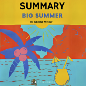 Summary of Big Summer By Jennifer Weiner