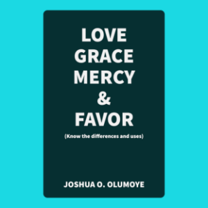 Love, Grace, Mercy, & Favor (Know the Differences and Uses)
