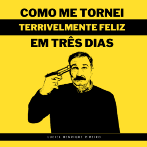Como Me Tornei Terrivelmente Feliz Em Três Dias-logo