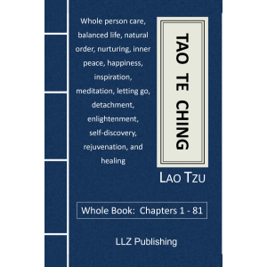 Tao Te Ching - Whole Book: Chapters 1 - 81