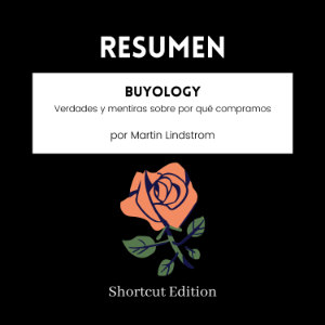 RESUMEN - Buyology: Verdades y mentiras sobre por qué compramos por Martin Lindstrom