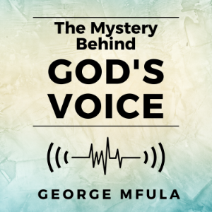 The Mystery Behind God's Voice