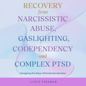 Recovery From Narcissistic Abuse, Gaslighting, Codependency and Complex PTSD