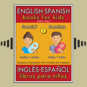 1 - Family (Familia) - English Spanish Books for Kids (Inglés Español Libros para Niños)