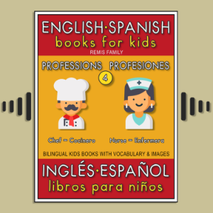 4 - Professions (Profesiones) - English Spanish Books for Kids (Inglés Español Libros para Niños)