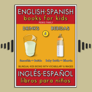 6 - Drinks (Bebidas) - English Spanish Books for Kids (Inglés Español Libros para Niños)