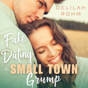 Fake Dating the Small Town Grump
