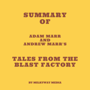 Summary of Adam Marr and Andrew Marr's Tales from the Blast Factory-logo