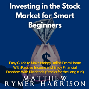 Investing in the Stock Market for Smart Beginners