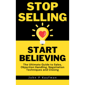 Stop Selling Start Believing