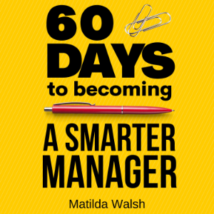 60 Days to Becoming a Smart Manager - Meet Your Goals, Manage an Awesome Work Team, Create Valued Employees and Love your Job-logo