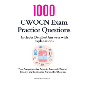 1000 CWOCN Exam Practice Questions: Includes Detailed Answers with Explanations