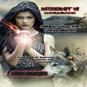 WITCHCRAFT 7 WORKBOOK Herbal Magic for  Love and Seduction