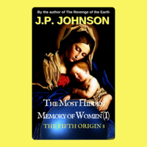 The Fifth Origin 8 The Most Hidden Memory of Women (I)