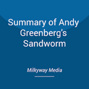 Summary of Andy Greenberg's Sandworm