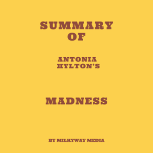 Summary of Antonia Hylton’s Madness
