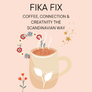 Fika Fix: Coffee, Connection & Creativity the Scandinavian Way