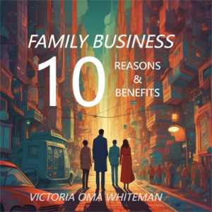 10 REASONS AND BENEFITS FOR STARTING A FAMILY BUSINESS