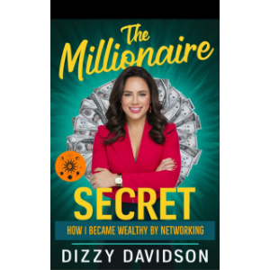 The Millionaire Secret:  How I Became Wealthy by Networking