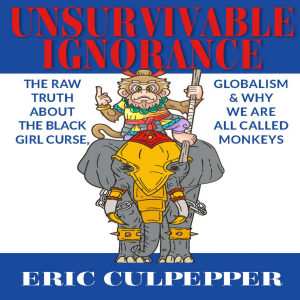 UNSURVIVABLE IGNORANCE