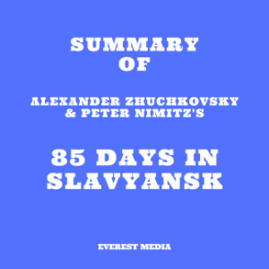 Summary of Alexander Zhuchkovsky & Peter Nimitz's 85 Days in Slavyansk-logo