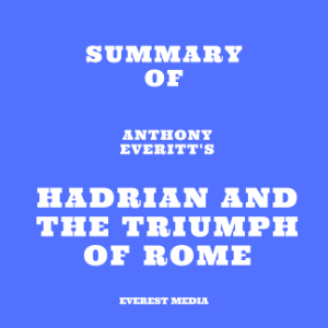 Summary of Anthony Everitt's Hadrian and the Triumph of Rome-logo