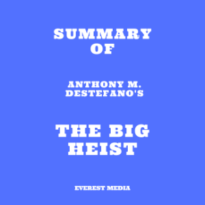 Summary of Anthony M. DeStefano's The Big Heist
