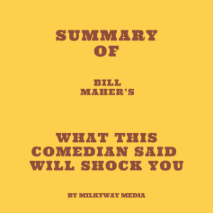 Summary of Bill Maher’s What This Comedian Said Will Shock You