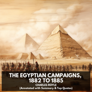 The Egyptian campaigns, 1882 to 1885 (Unabridged)