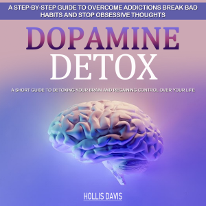 Dopamine Detox: A Step-by-step Guide to Overcome Addictions Break Bad Habits and Stop Obsessive Thoughts (A Short Guide to Detoxing Your Brain and Regaining Control over Your Life)-logo