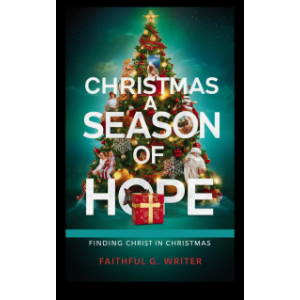 Christmas A Season of Hope: Finding Christ in Christmas