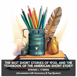 The Best Short Stories of 1920, and the Yearbook of the American Short Story (Unabridged)