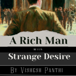 A Rich Man With Strange Desires