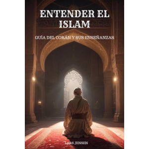 Entender el Islam - Guía del Corán y sus Enseñanzas
