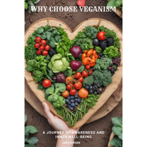 Why Choose Veganism: A Journey Of Awareness And Inner Well-Being