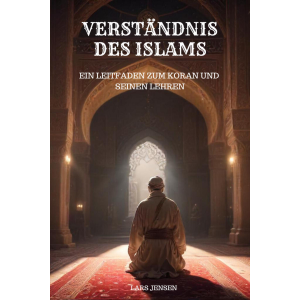 Verständnis des Islams - Ein Leitfaden zum Koran und seinen Lehren