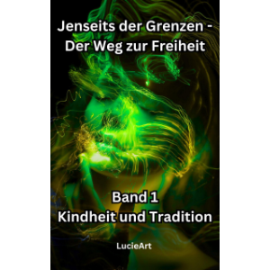 Jenseits der Grenzen, Band 1: Kindheit und Tradition
