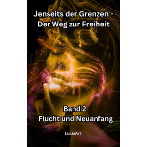 Jenseits der Grenzen, Band 2: Flucht und Neuanfang
