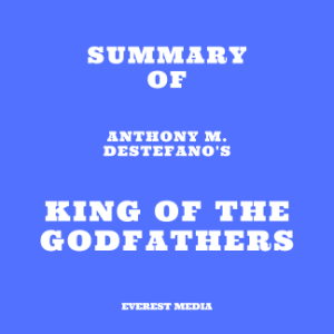 Summary of Anthony M. DeStefano's King of the Godfathers