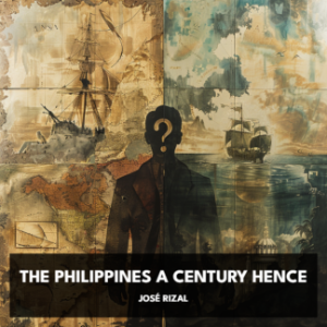 The Philippines a Century Hence (Unabridged)