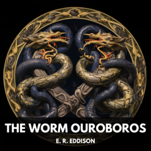 The Worm Ouroboros (Unabridged)