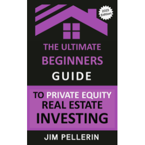 The Ultimate Beginners Guide to Private Equity Real Estate Investing