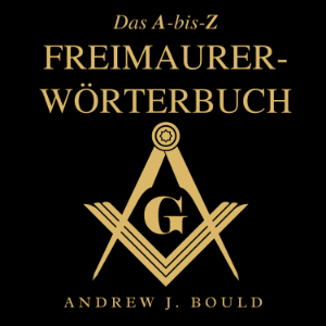 Das A-bis-Z Freimaurer-Wörterbuch