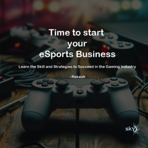 Time to start your eSports Business