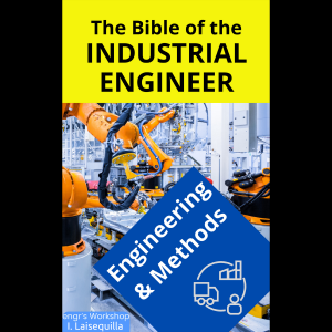 The Bible of the Industrial Engineer - Engineering and Methods