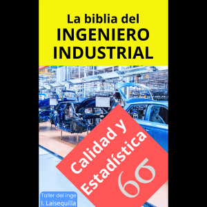 La biblia del Ingeniero Industrial - Calidad y Estadística
